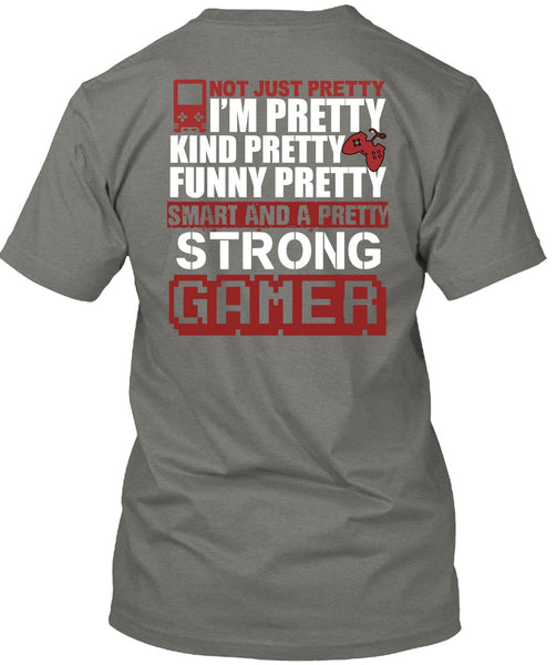 Pretty Strong Gamer T Shirt, Being A Gamer T Shirt