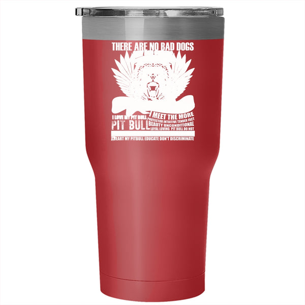There Are No Bad Dogs Tumbler 30 oz Stainless Steel, I Love My Pit Bull Travel Mug