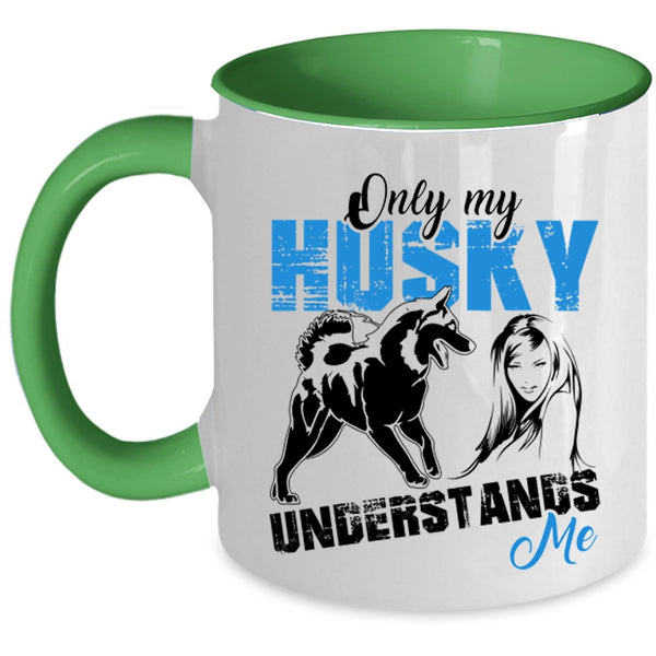 Cool Husky Coffee Mug, Only My Husky Understands Me Accent Mug