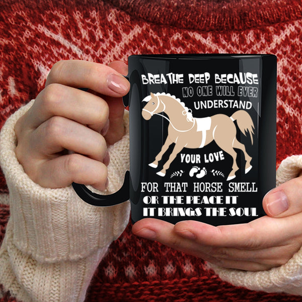Your Love For That Horse Smell Coffee Mug, Cute Equestrians Coffee Cup