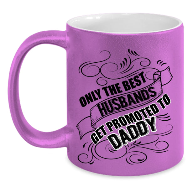 Cool Husband Coffee Mug, The Best Husbands Get Promoted To Daddy Accent Mug
