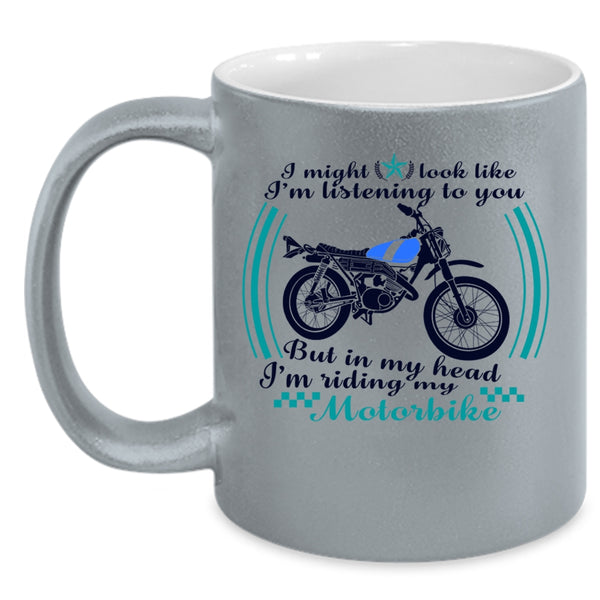 Cool Motorbike Coffee Mug, In My Head I'm Riding My Motorbike Accent Mug
