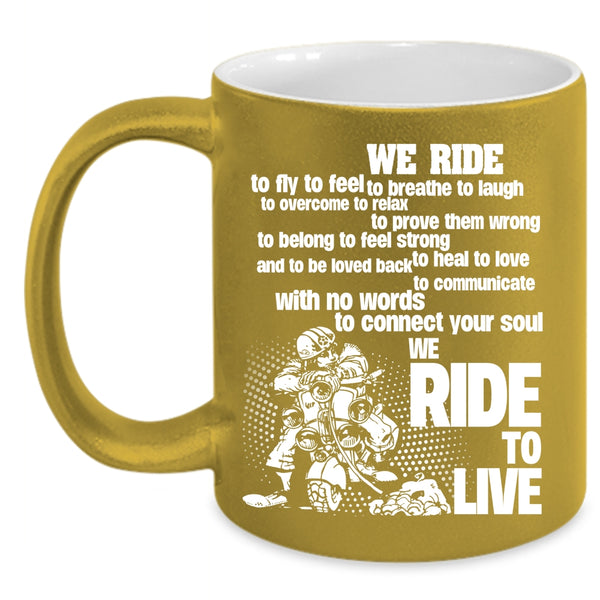 We Ride To Fly Coffee Mug, We Ride To Live Coffee Cup