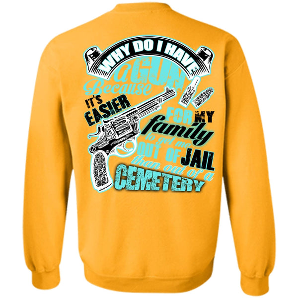 I Love Gunning T Shirt, Why Do I Have A Gun Sweatshirt