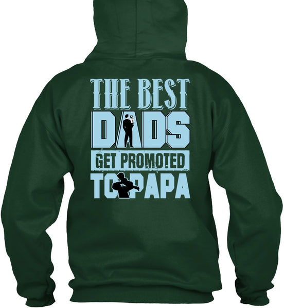 The Best Dads Get Promoted To Papa T Shirt, Being A Papa T Shirt