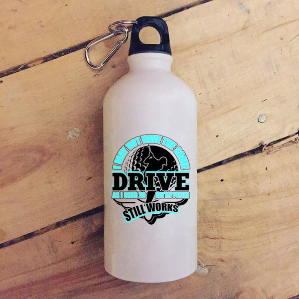 I May Not Have The Same Drive 20 oz Stainless Steel Bottle,My Putter Still Works Outdoor Sports Water Bottle