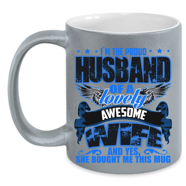 Gift For Wedding Coffee Mug, I'm The Proud Husband Of A Lovely Wife Accent Mug