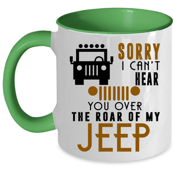 You Over The Roar Of My Jeep Coffee Mug, Sorry I Can't Hear Accent Mug