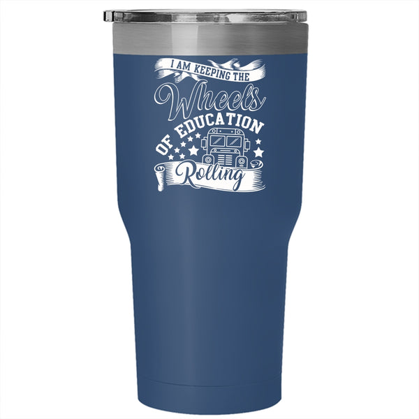 I Am Keeping The Wheels Of Education Rolling Tumbler 30 oz Stainless Steel, Cool Travel Mug
