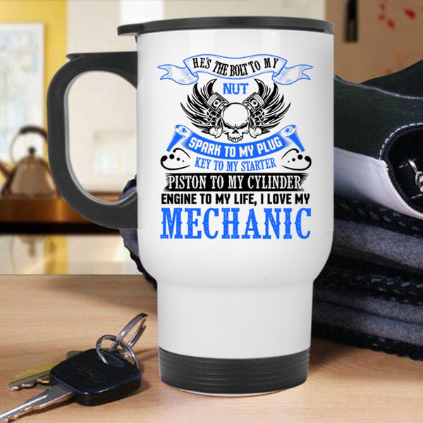 Cute Gift For Mechanics Travel Mug, I Love My Mechanic Mug