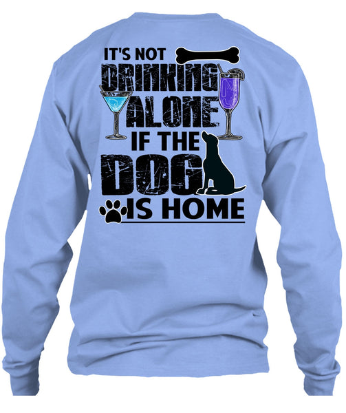 The Dog Is Home T Shirt, I Love My Dog T Shirt