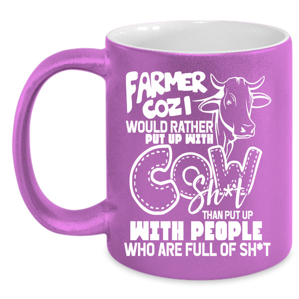 Farmer Cozi Would Rather Put Up With Cow Coffee Mug, Funny Coffee Cup