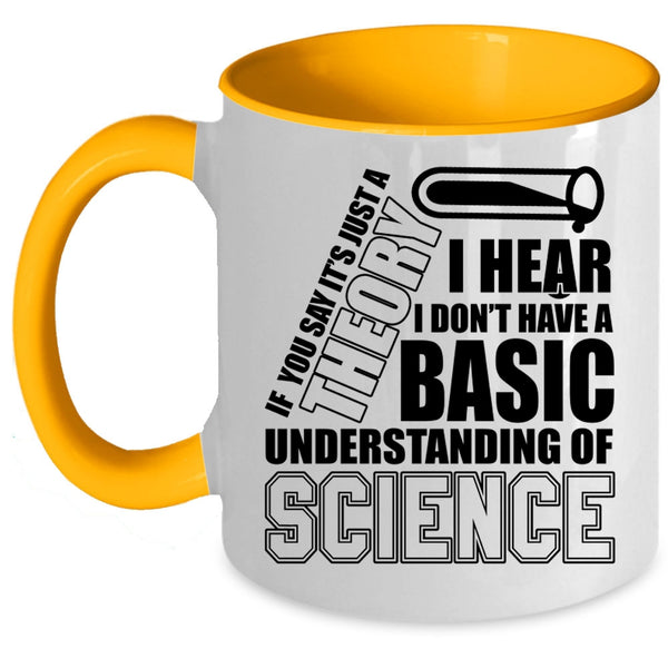 Cool Science Coffee Mug, Basic Understanding Of Science Accent Mug