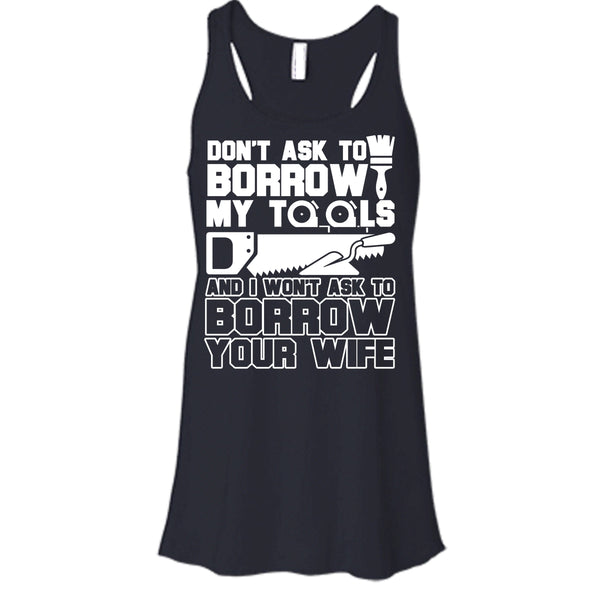 Don't Ask To Borrow My Tools T Shirt, I'm A Carpenter Tank Top