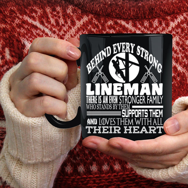 Behind Every Strong Lineman Coffee Mug, There Is An Even Stronger Family Coffee Cup