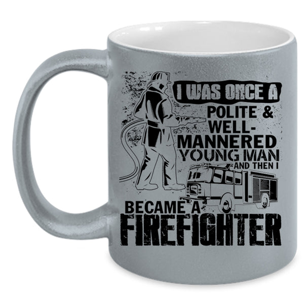 I Became A Firefighter Coffee Mug, Young Man Accent Mug