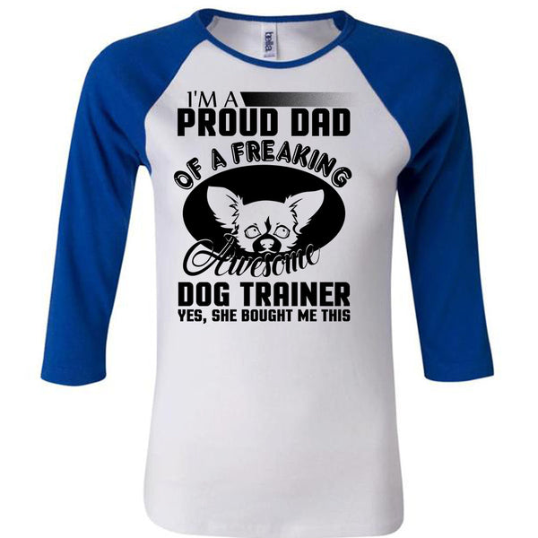 I'm A Proud Dad Of A Freaking Awesome Dog Trainer T Shirt, I Love Trainer T Shirt, Awesome T-Shirts