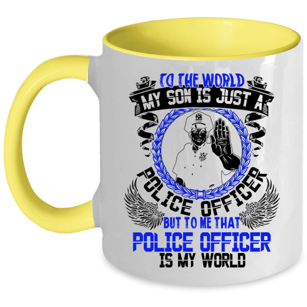 That Police Officer Is My World Coffee Mug, My Son Is Just A Police Officer Accent Mug