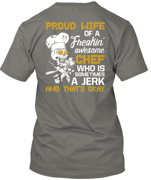 Proud Wife Of A Freaking Awesome Chef T Shirt, Being A Cooker T Shirt