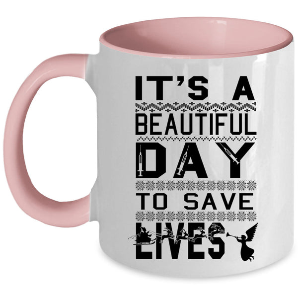 Cute Nurse Coffee Mug, It's A Beautiful Day To Save Lives Accent Mug