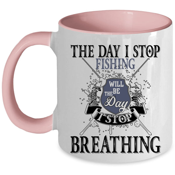 I Stop Breathing Coffee Mug, I Stop Fishing Accent Mug