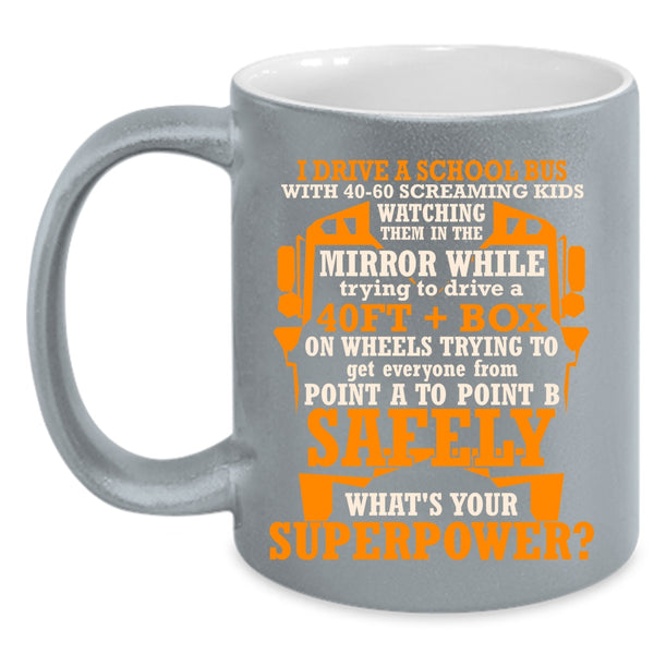 I Drive A School Bus Coffee Mug, Cute Gift For School Bus Driver Coffee Cup