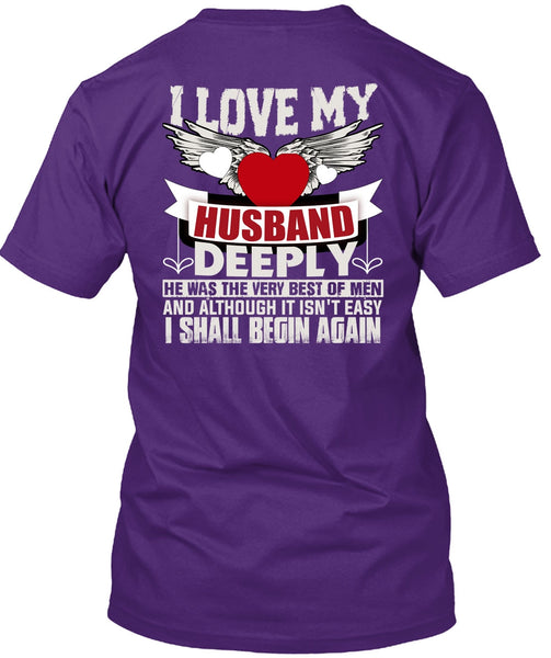 I Love My Husband T Shirt, I Shall Begin Again T Shirt