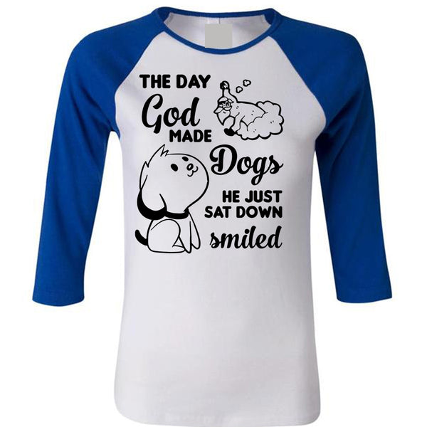 The Day God Made Dogs He Just Sat Down Smiled T Shirt, Favorite T Shirt, I Love Dog T Shirt