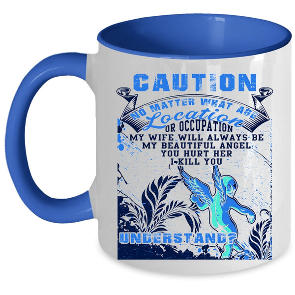 Don't Hurt Her Coffee Mug, My Wife Will Always Be My Angel Accent Mug