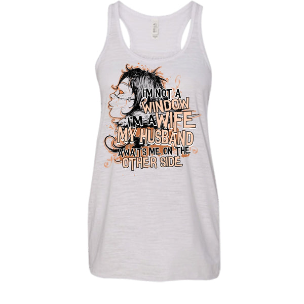 I'm Not A Window T Shirt, My Husband Awaits Me T Shirt, Awesome t-shirts