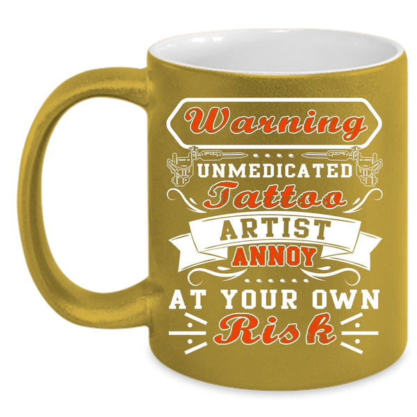 Unmedicated Tattoo Artist Coffee Mug, Cool Tattoo Artist Coffee Cup