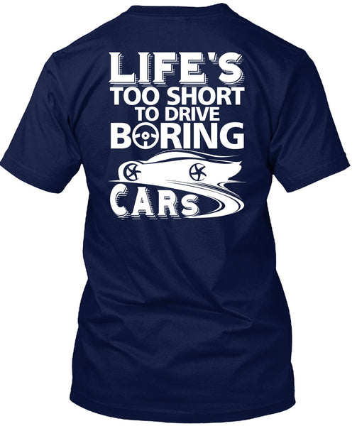 Life's Too Short To Drive Boring Cars T Shirt, Being A Driver T Shirt