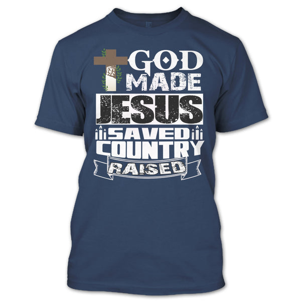 God Made Jesus T Shirt, Save Country Raised T Shirt