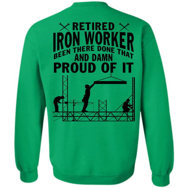 Being A Ironworker T Shirt, Retired Ironworker Been There Done That Sweatshirt