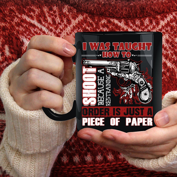 I Was Taught How To Shoot Coffee Mug, Funny Hunting Coffee Cup