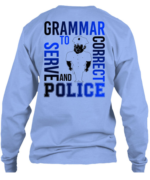 Grammar To Serve And Correct Police T Shirt, I Love Police T Shirt