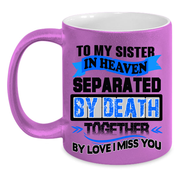 I Miss My Sister Coffee Mug, To My Sister In Heaven Accent Mug