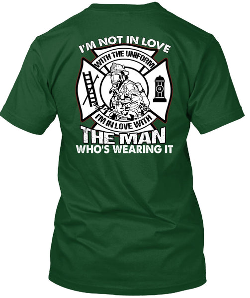 I'm Not In Love T Shirt, Being A Firefighter T Shirt