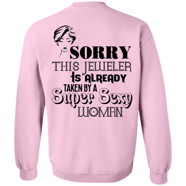 Being A Jeweler T Shirt, Sorry This Jeweler Is Already Taken By A Woman Sweatshirt