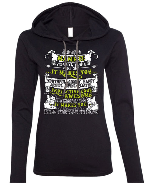 Being A Mammie T Shirt, It Makes You Happy T Shirt (Anvil Ladies Ringspun Hooded)