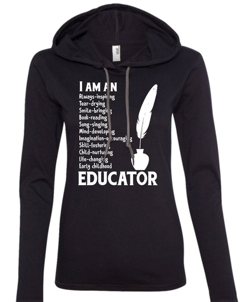 I Am An Educator T Shirt, Job T Shirt, I Love Teacher T Shirt (Anvil Ladies Ringspun Hooded)
