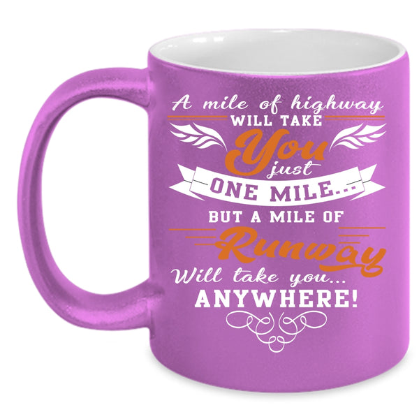 A Mile Of Highway Will Take You Coffee Mug, A Mile Of Runway Coffee Cup