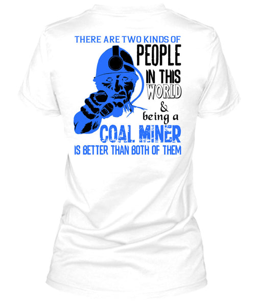 Being A Coal Miner Is Better T Shirt, My Job T Shirt