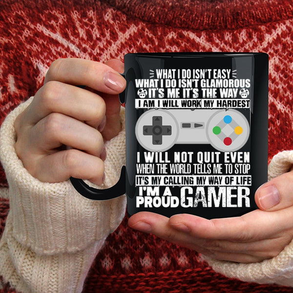 I'm A Proud Gamer Coffee Mug, It's My Way Of Life Coffee Cup