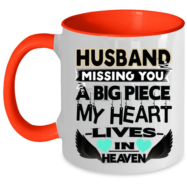 A Big Piece My Heart Coffee Mug, Husband Missing You Accent Mug