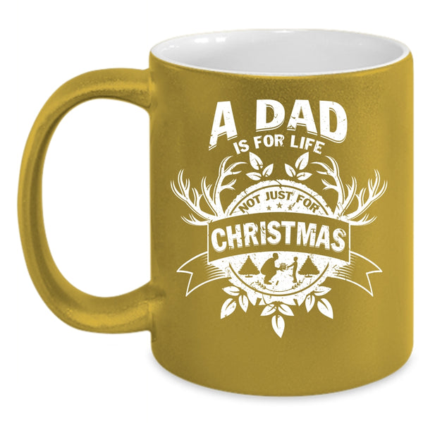 A Dad Is For Life Not Just For Christmas Coffee Mug, Cute Dad Coffee Cup