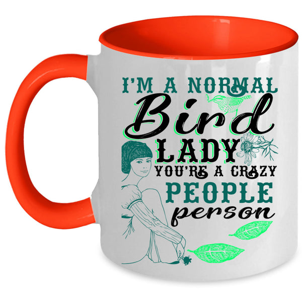 You're A Crazy People Person Coffee Mug, I'm A Normal Bird Lady Accent Mug