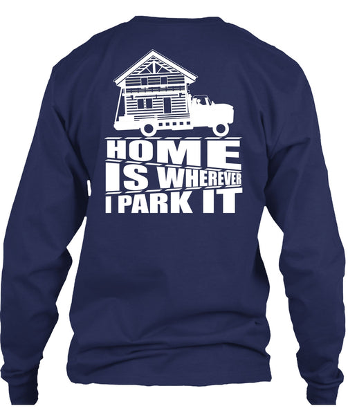 Home Is Wherever I Park It T Shirt, My Home T Shirt