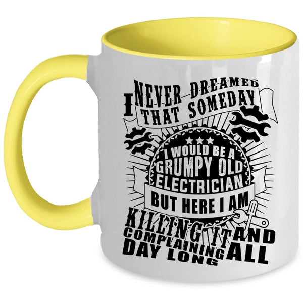 Cool Electricians Coffee Mug, I Would Be A Grumpy Old Electrician Accent Mug