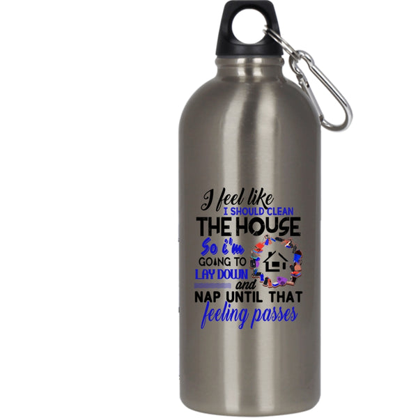 I Feel Like I Should Clean The House 20 oz Stainless Steel Bottle,Funny Saying Outdoor Sports Water Bottle